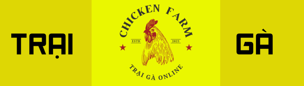 Trại Gà Online – Nơi Cung Cấp Mọi Dòng Gà Việt Nam