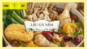 Hướng Dẫn Nấu Lẩu Gà Nấm